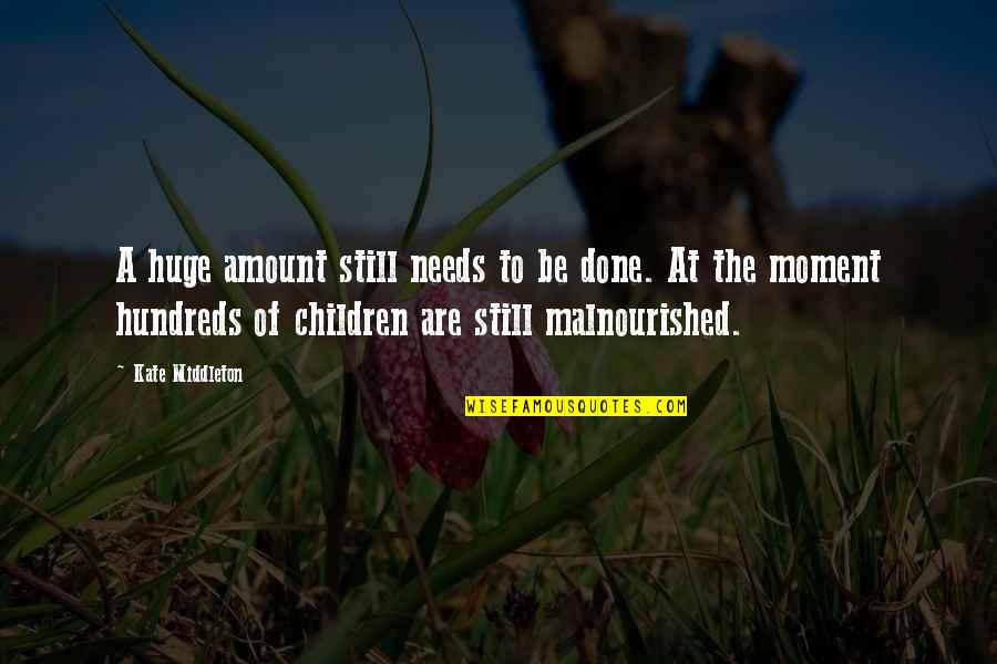 Mildred Tv Family Quotes By Kate Middleton: A huge amount still needs to be done. Mildred Tv Family Quotes By Kate Middleton: A huge amount still needs to be done.