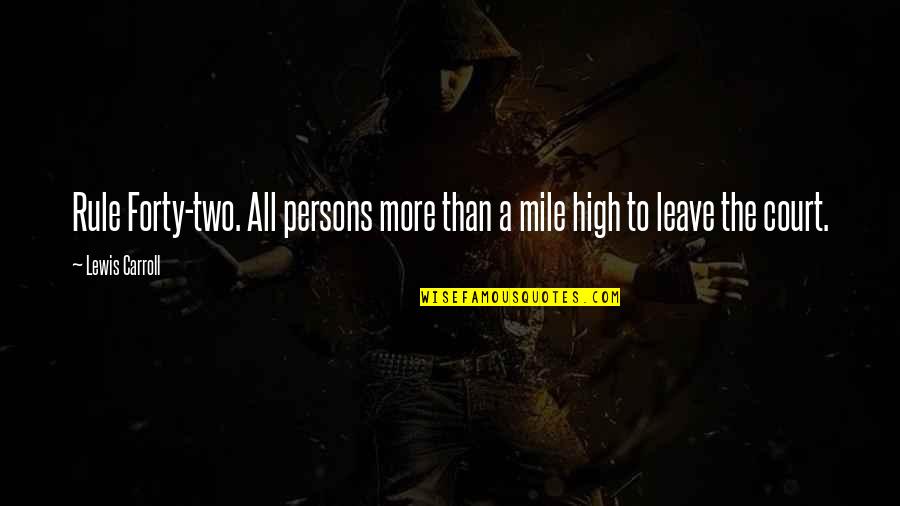 Mile High Quotes By Lewis Carroll: Rule Forty-two. All persons more than a mile