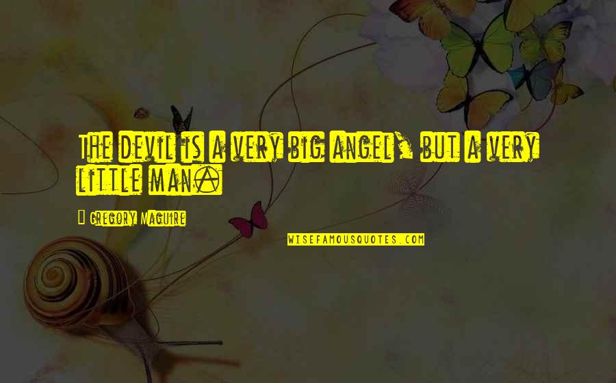 Mileageplus Quotes By Gregory Maguire: The devil is a very big angel, but