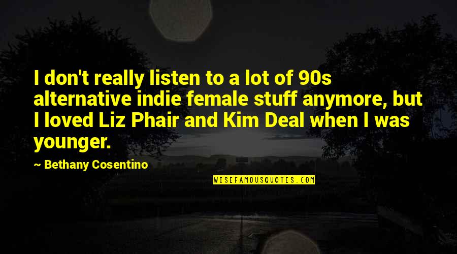 Miledy Payano Quotes By Bethany Cosentino: I don't really listen to a lot of Miledy Payano Quotes By Bethany Cosentino: I don't really listen to a lot of