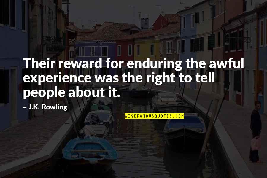 Milenario Brandy Quotes By J.K. Rowling: Their reward for enduring the awful experience was Milenario Brandy Quotes By J.K. Rowling: Their reward for enduring the awful experience was