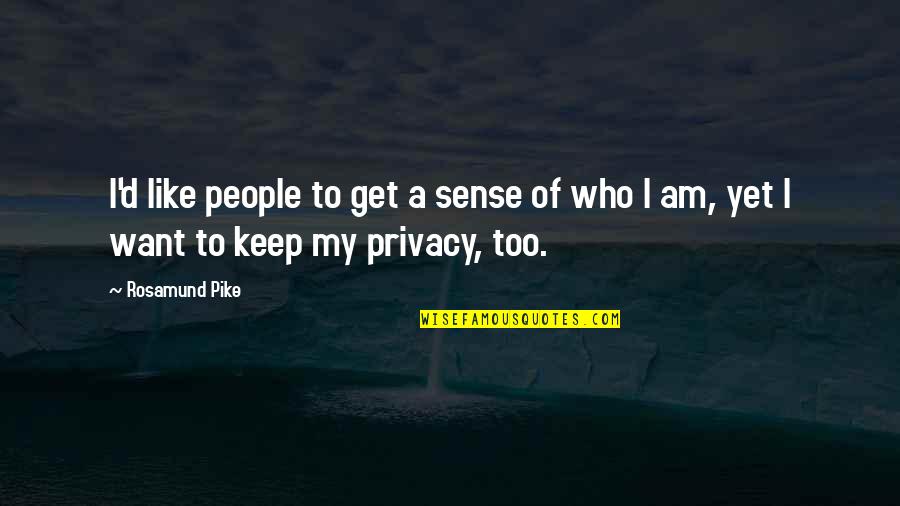 Milenci Suicide Quotes By Rosamund Pike: I'd like people to get a sense of