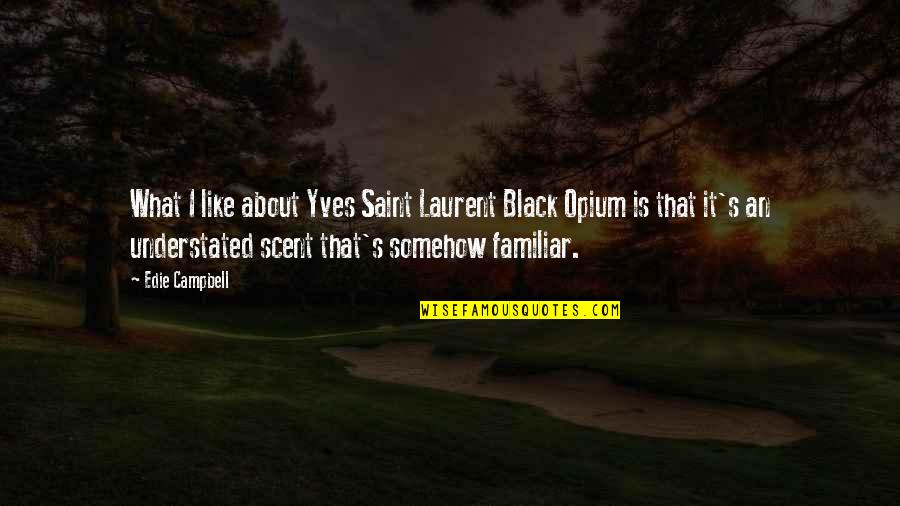 Milers Engineering Construction Quotes By Edie Campbell: What I like about Yves Saint Laurent Black Milers Engineering Construction Quotes By Edie Campbell: What I like about Yves Saint Laurent Black