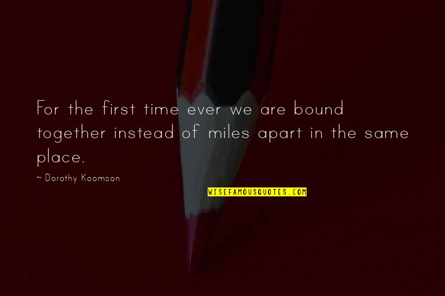 Miles And Miles Apart Quotes By Dorothy Koomson: For the first time ever we are bound