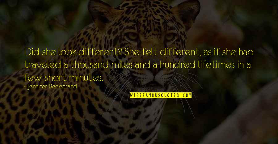Miles And Miles Quotes By Jennifer Beckstrand: Did she look different? She felt different, as