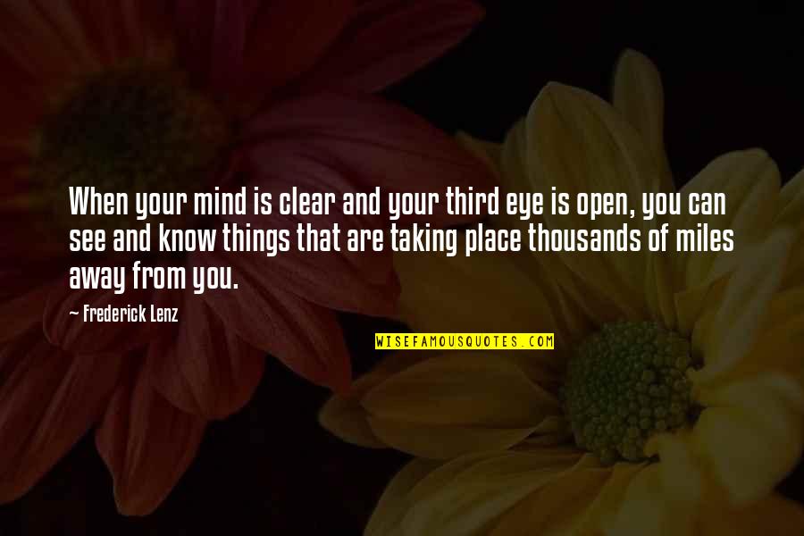 Miles Away From You Quotes By Frederick Lenz: When your mind is clear and your third