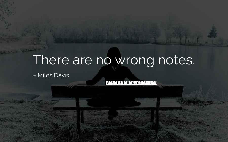 Miles Davis quotes: There are no wrong notes.