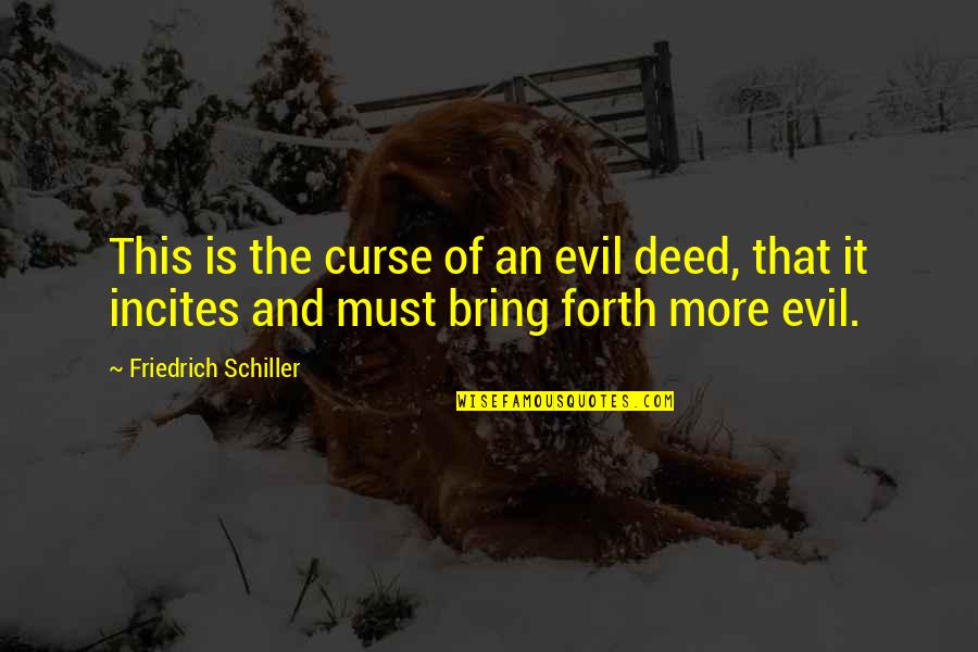 Miles Finch And Buddy Quotes By Friedrich Schiller: This is the curse of an evil deed,