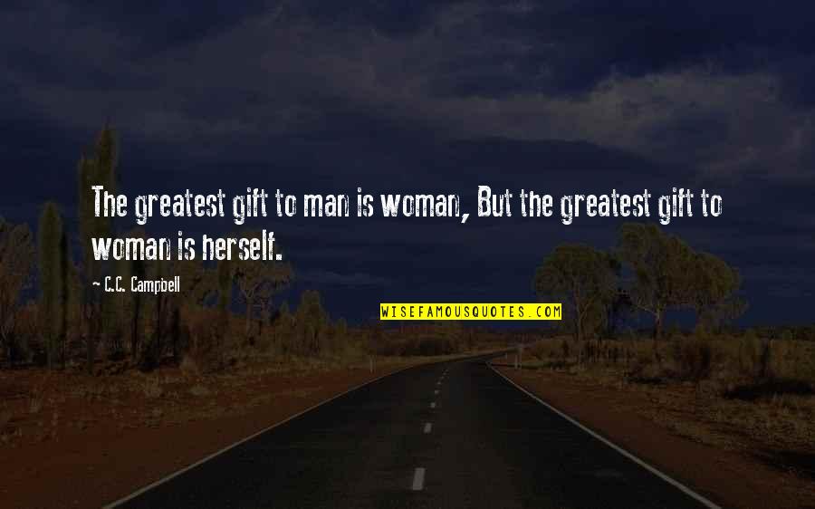 Miles Hodges Quotes By C.C. Campbell: The greatest gift to man is woman, But