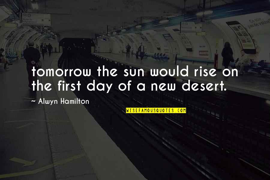 Miles Hollingsworth Quotes By Alwyn Hamilton: tomorrow the sun would rise on the first