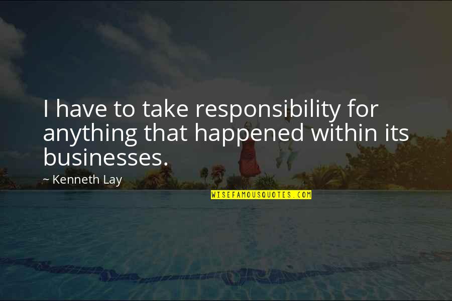 Miles Morales Ps5 Quotes By Kenneth Lay: I have to take responsibility for anything that