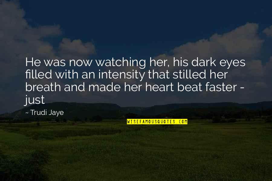 Miles On Murphy Quotes By Trudi Jaye: He was now watching her, his dark eyes Miles On Murphy Quotes By Trudi Jaye: He was now watching her, his dark eyes