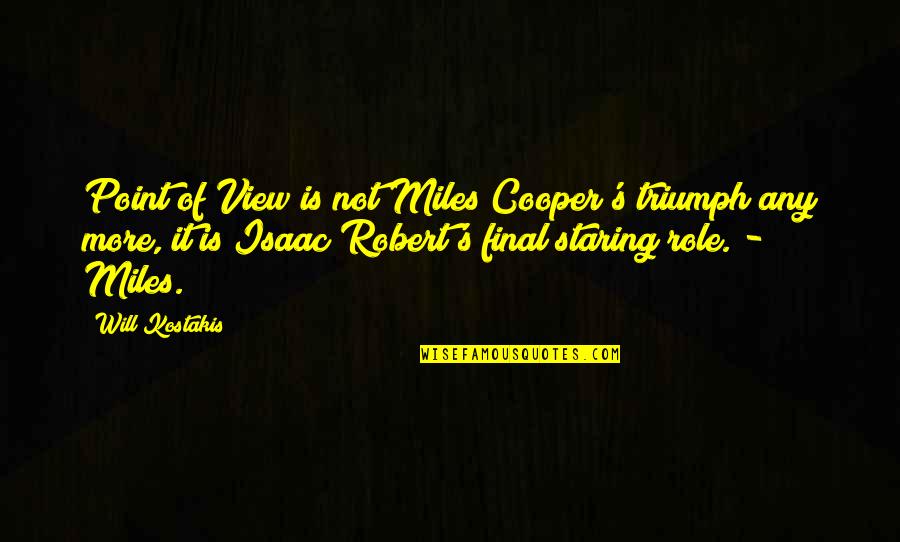 Miles Quotes By Will Kostakis: Point of View is not Miles Cooper's triumph Miles Quotes By Will Kostakis: Point of View is not Miles Cooper's triumph