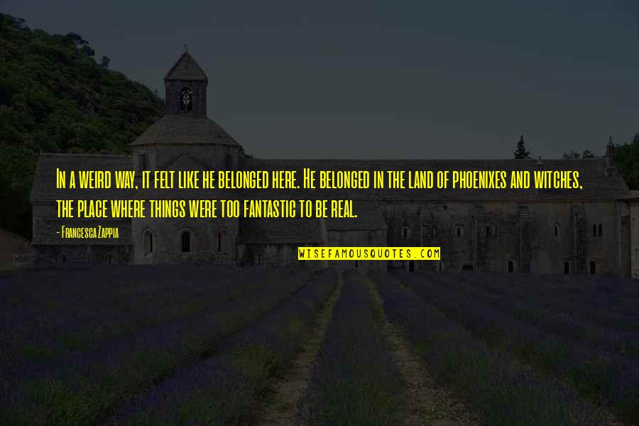 Miles Richter Quotes By Francesca Zappia: In a weird way, it felt like he Miles Richter Quotes By Francesca Zappia: In a weird way, it felt like he