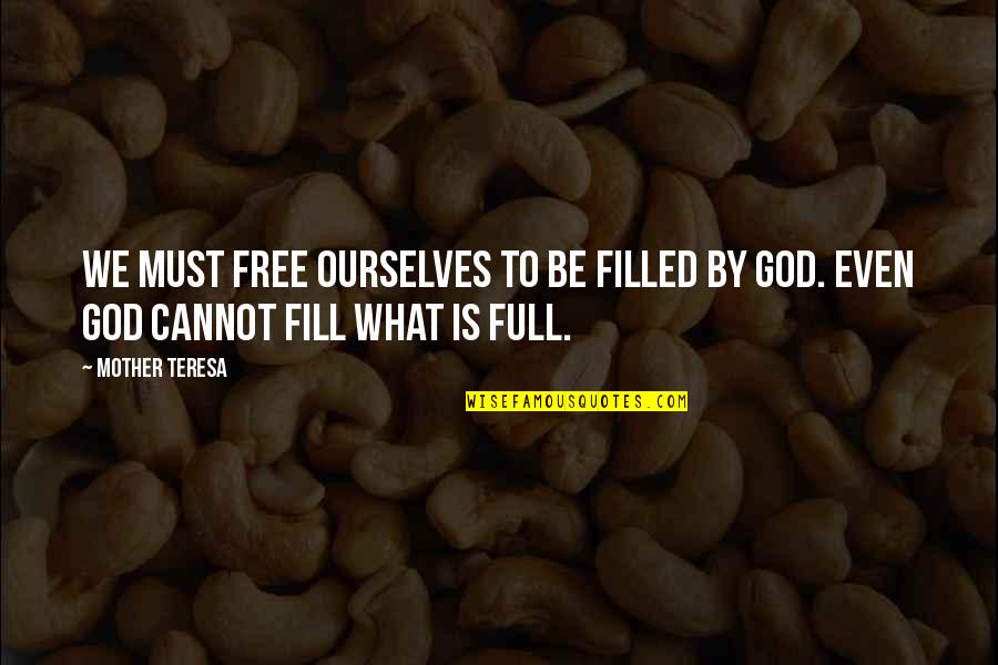 Miles Silverberg Quotes By Mother Teresa: We must free ourselves to be filled by