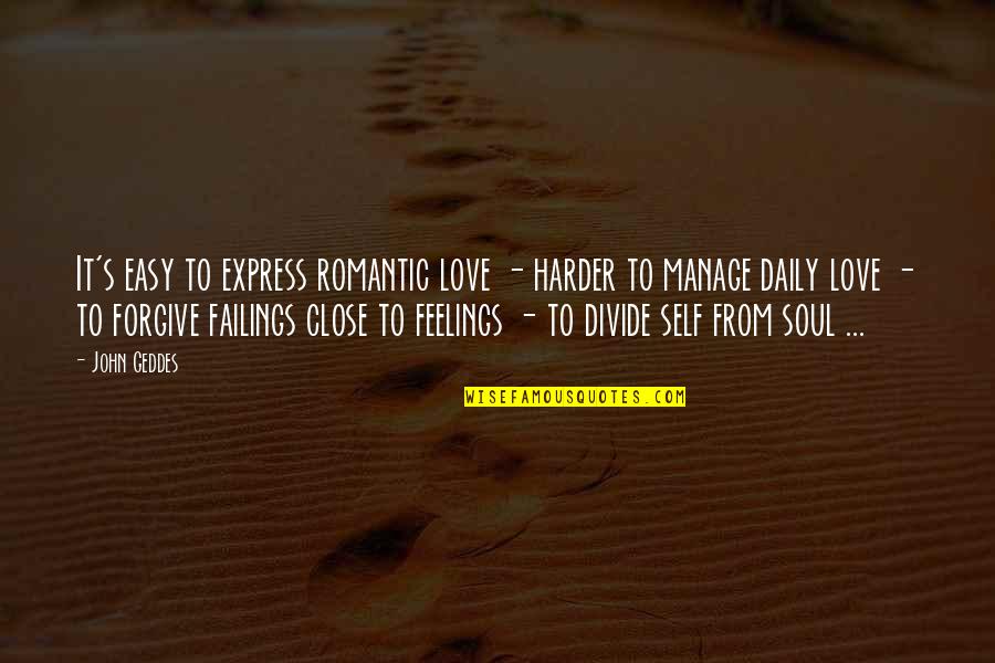 Miles Standish Quotes By John Geddes: It's easy to express romantic love - harder