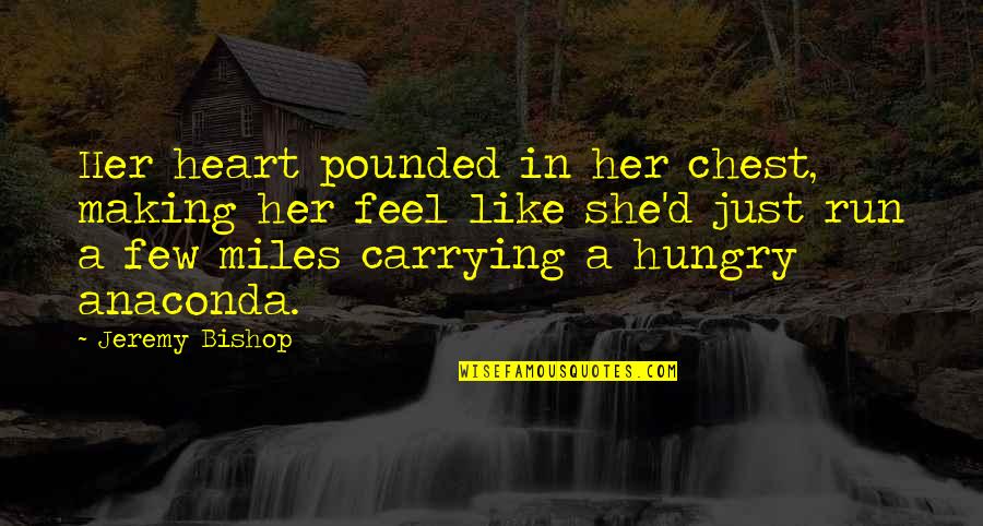 Miles'd Quotes By Jeremy Bishop: Her heart pounded in her chest, making her
