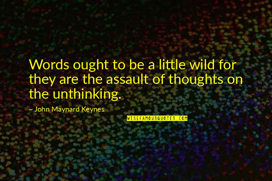 Milestoney Quotes By John Maynard Keynes: Words ought to be a little wild for
