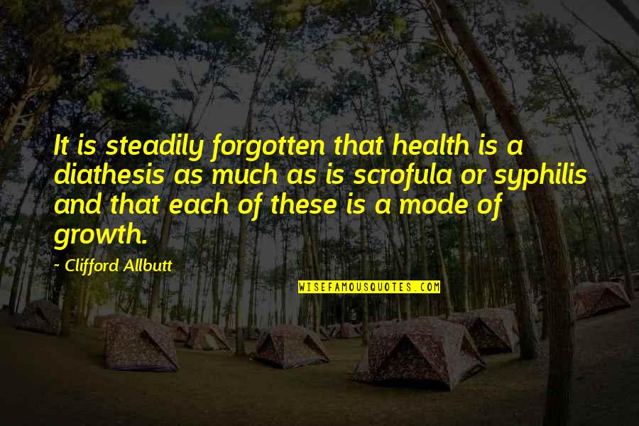 Mileswide Quotes By Clifford Allbutt: It is steadily forgotten that health is a