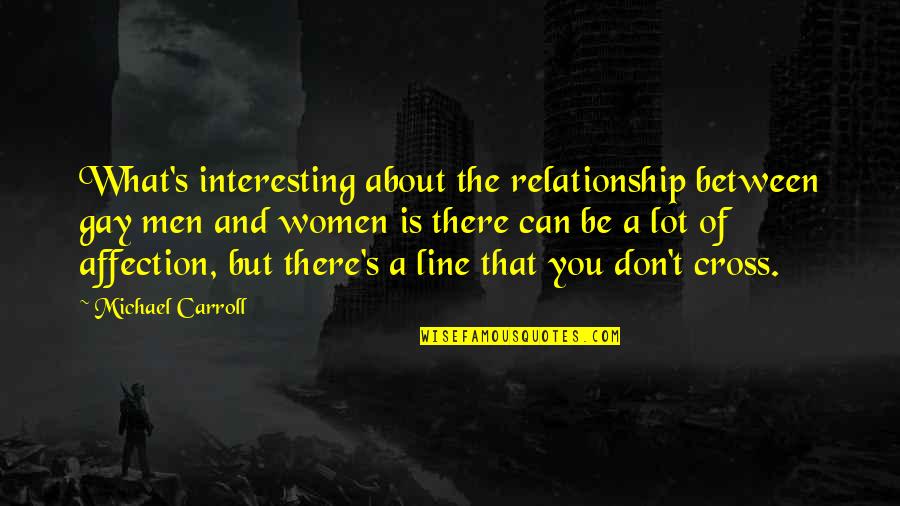 Mileusnic Doktor Quotes By Michael Carroll: What's interesting about the relationship between gay men