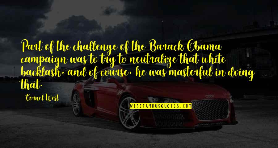 Milewski Obituary Quotes By Cornel West: Part of the challenge of the Barack Obama Milewski Obituary Quotes By Cornel West: Part of the challenge of the Barack Obama