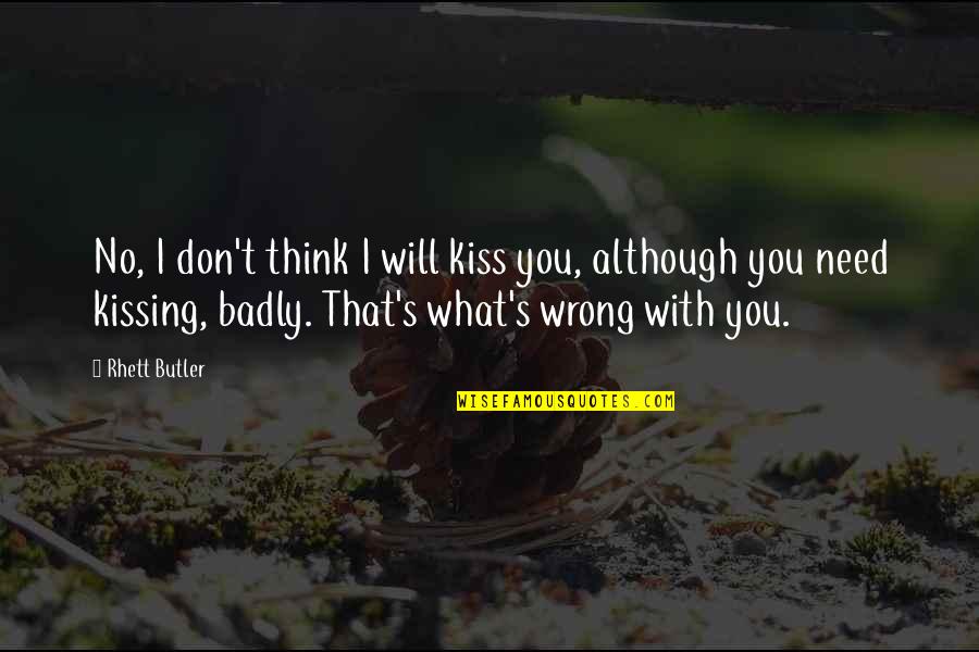 Miley Cyrus Famous Quotes By Rhett Butler: No, I don't think I will kiss you,