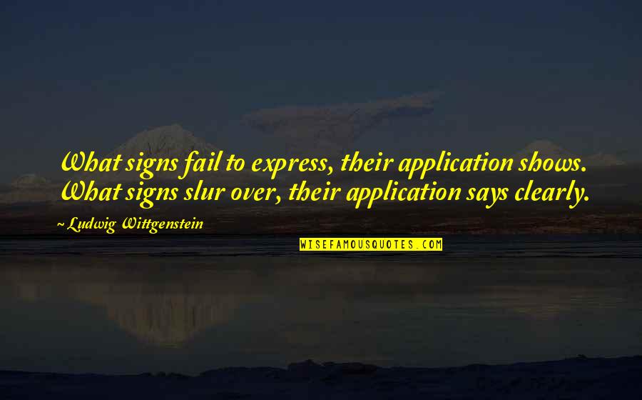 Miley Cyrus We Can't Stop Quotes By Ludwig Wittgenstein: What signs fail to express, their application shows.