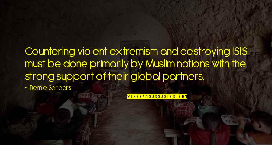 Miley Cyrus Wrecking Ball Quotes By Bernie Sanders: Countering violent extremism and destroying ISIS must be Miley Cyrus Wrecking Ball Quotes By Bernie Sanders: Countering violent extremism and destroying ISIS must be