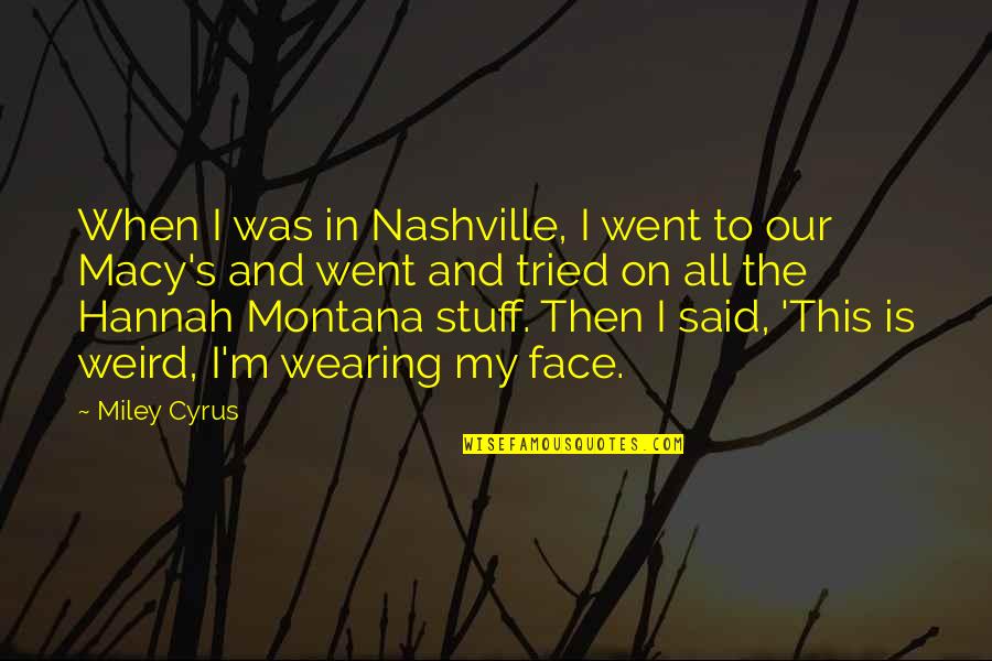 Miley's Quotes By Miley Cyrus: When I was in Nashville, I went to