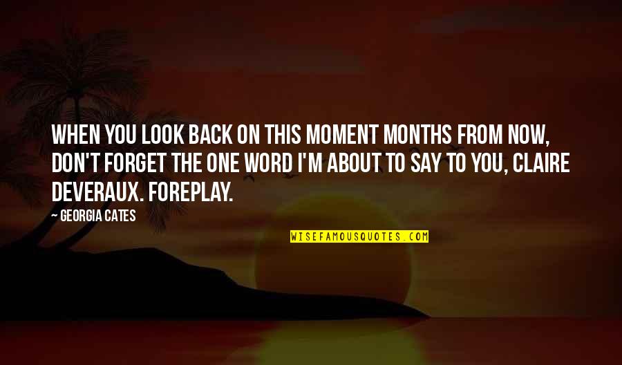Milgrom Daskam Quotes By Georgia Cates: When you look back on this moment months Milgrom Daskam Quotes By Georgia Cates: When you look back on this moment months