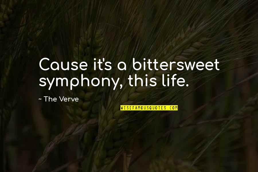 Milhous Quotes By The Verve: Cause it's a bittersweet symphony, this life.