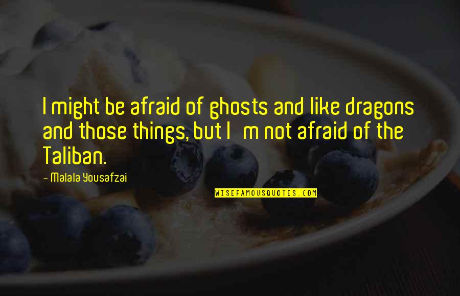 Milhouse Engineering Quotes By Malala Yousafzai: I might be afraid of ghosts and like Milhouse Engineering Quotes By Malala Yousafzai: I might be afraid of ghosts and like