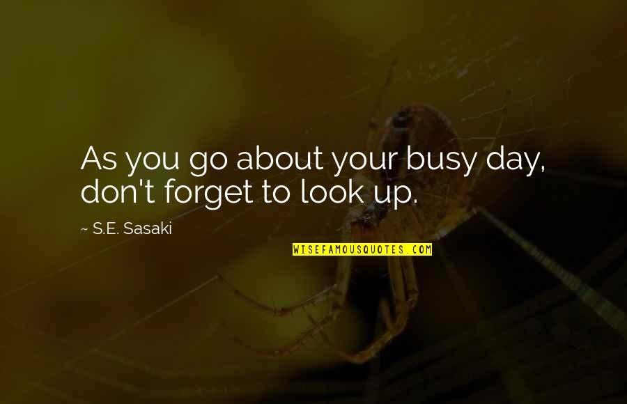 Milhouse Fall Out Boy Quotes By S.E. Sasaki: As you go about your busy day, don't