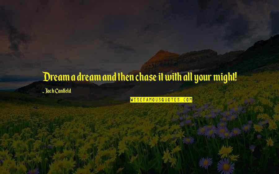 Mili Quotes By Jack Canfield: Dream a dream and then chase it with