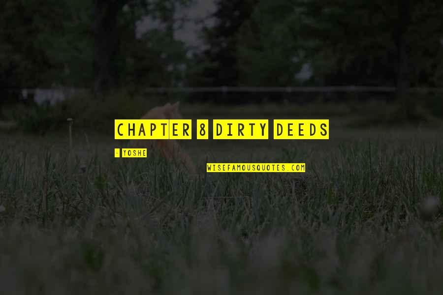 Miliarde Sezonul Quotes By Yoshe: Chapter 8 Dirty Deeds