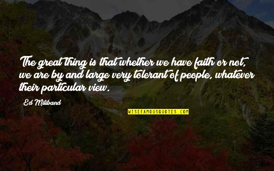 Miliband's Quotes By Ed Miliband: The great thing is that whether we have