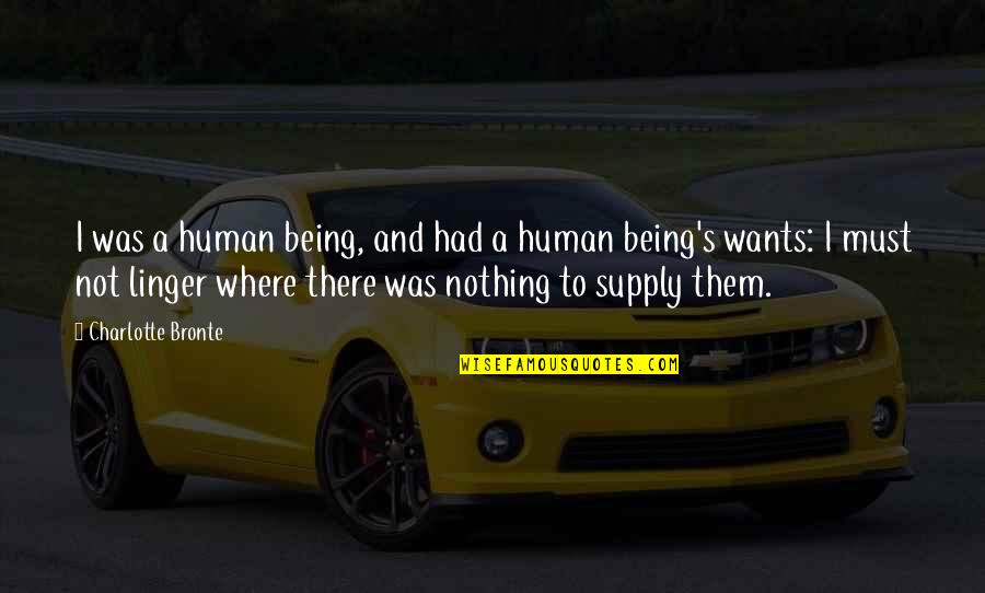 Milicic Construcciones Quotes By Charlotte Bronte: I was a human being, and had a
