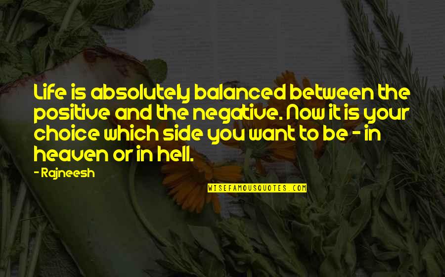 Milicic Construcciones Quotes By Rajneesh: Life is absolutely balanced between the positive and