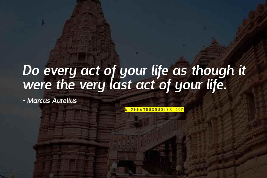 Milidrag Car Quotes By Marcus Aurelius: Do every act of your life as though
