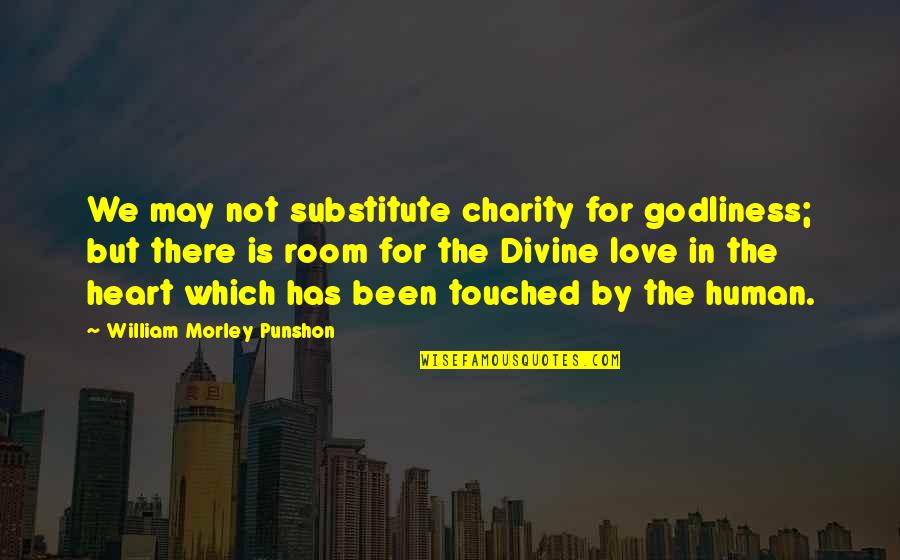 Milies Quotes By William Morley Punshon: We may not substitute charity for godliness; but