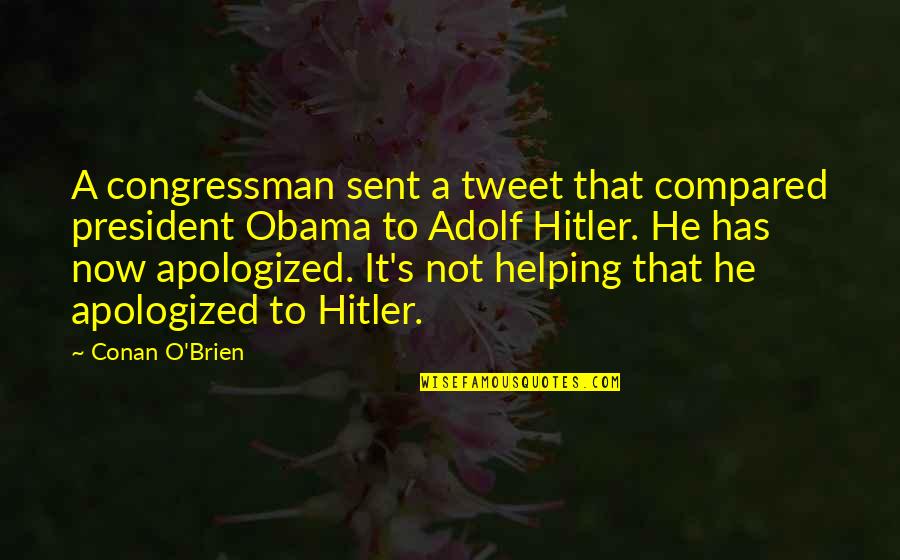 Milih Dalan Quotes By Conan O'Brien: A congressman sent a tweet that compared president Milih Dalan Quotes By Conan O'Brien: A congressman sent a tweet that compared president
