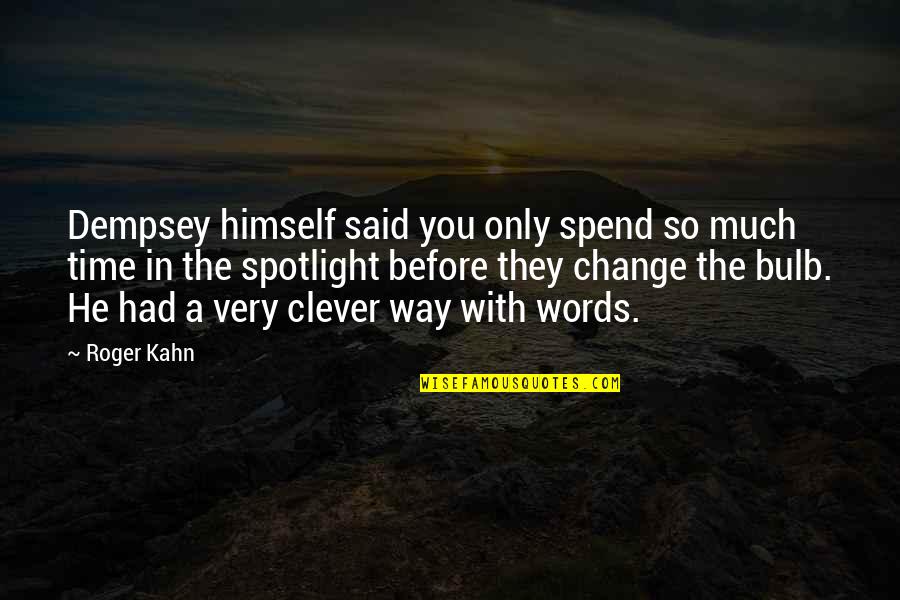 Milijonierius Quotes By Roger Kahn: Dempsey himself said you only spend so much Milijonierius Quotes By Roger Kahn: Dempsey himself said you only spend so much