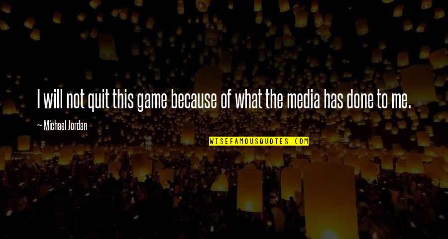 Milijunas Quotes By Michael Jordan: I will not quit this game because of Milijunas Quotes By Michael Jordan: I will not quit this game because of