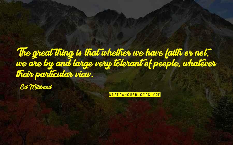 Milinkovic Audit Quotes By Ed Miliband: The great thing is that whether we have