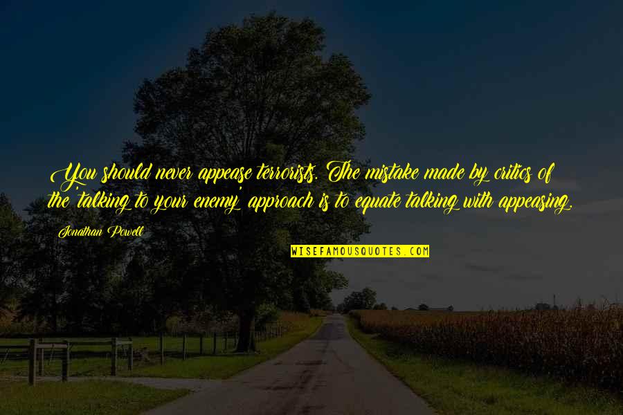Milinski Dariusz Quotes By Jonathan Powell: You should never appease terrorists. The mistake made Milinski Dariusz Quotes By Jonathan Powell: You should never appease terrorists. The mistake made
