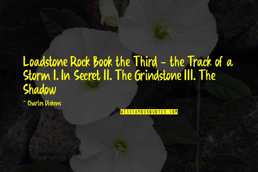 Miliokas Giannis Quotes By Charles Dickens: Loadstone Rock Book the Third - the Track