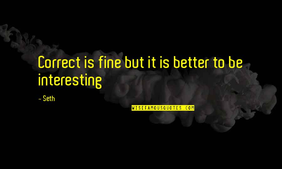 Miliony R Z Quotes By Seth: Correct is fine but it is better to
