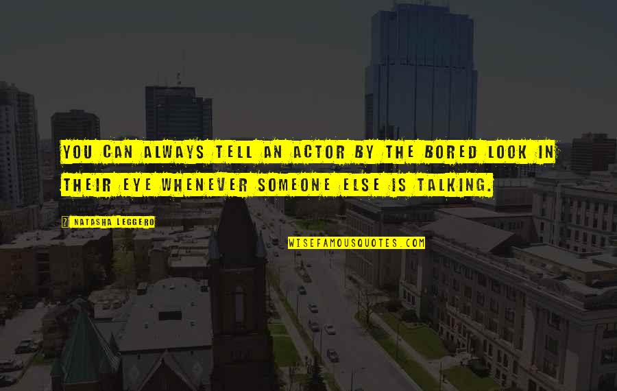 Militarily Critical Technologies Quotes By Natasha Leggero: You can always tell an actor by the