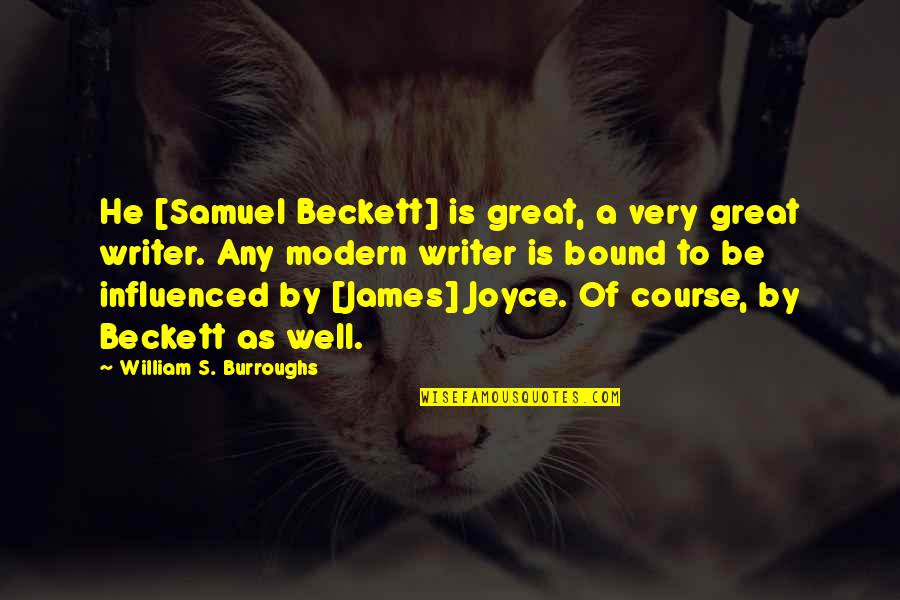 Militarily Speaking Quotes By William S. Burroughs: He [Samuel Beckett] is great, a very great