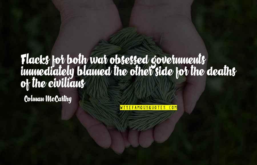 Militarism Quotes By Colman McCarthy: Flacks for both war-obsessed governments immediately blamed the
